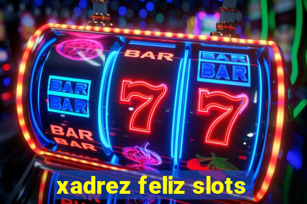 xadrez feliz slots